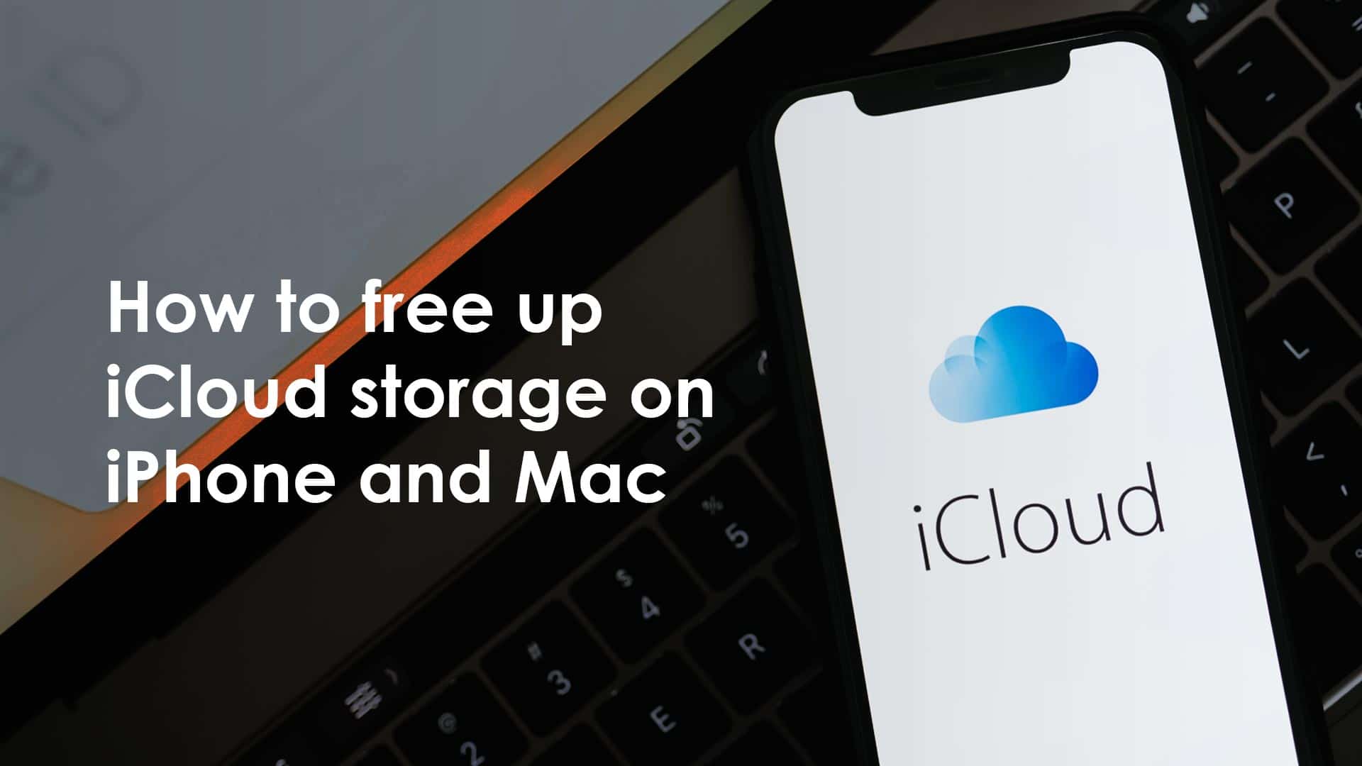 How to free up iCloud storage on iPhone and Mac