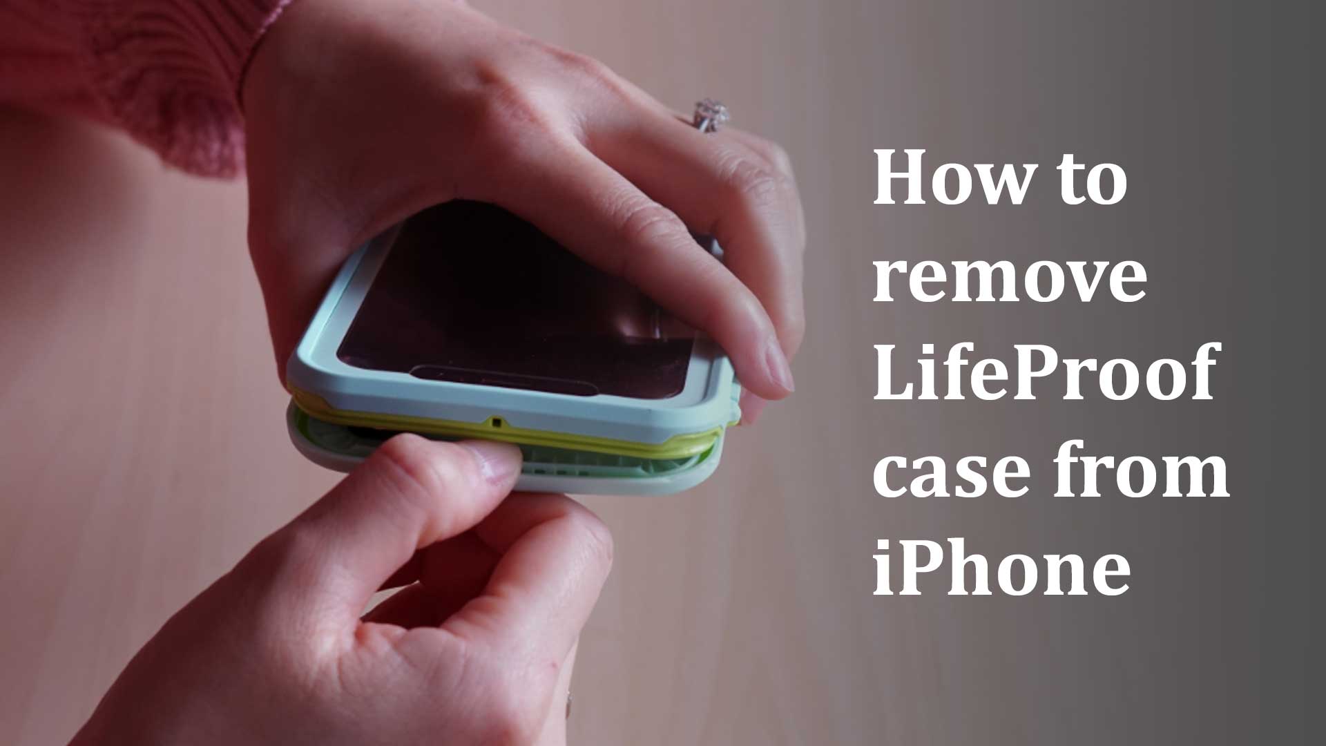 How to remove LifeProof case from iPhone