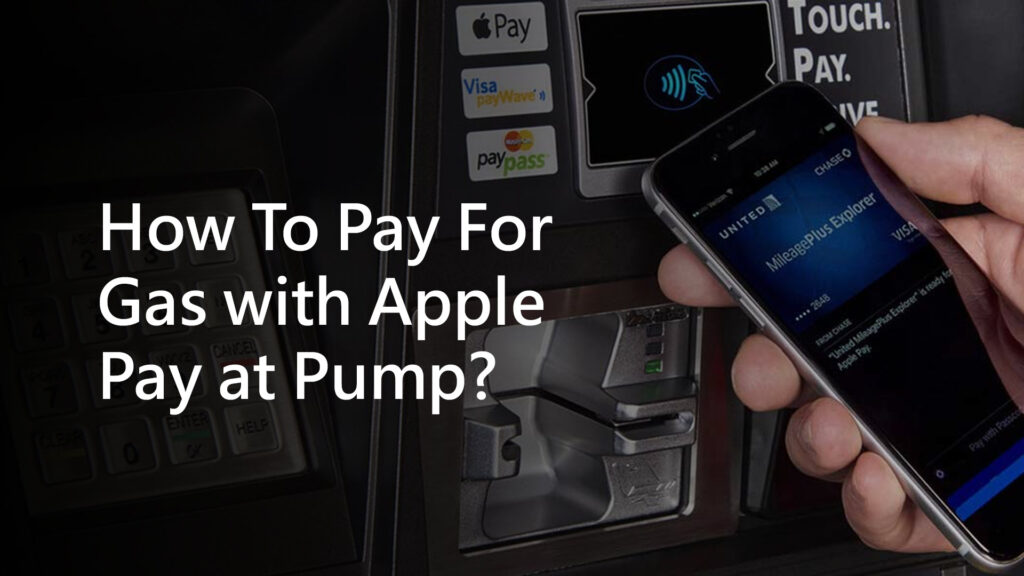 How To Pay For Gas with Apple Pay at Pump