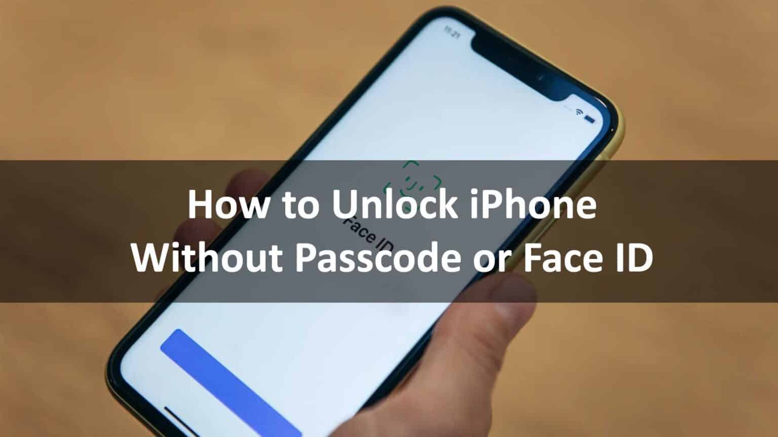 How to Unlock iPhone Without Passcode or Face ID In 7 Methods