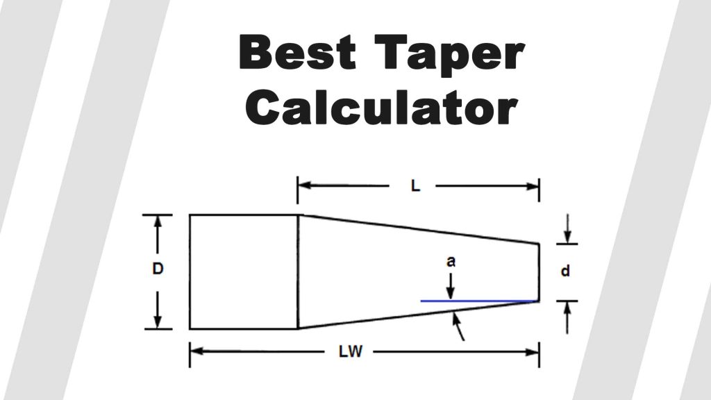 Best Taper Calculator Find Taper Ratio, Length in Foot and Inch