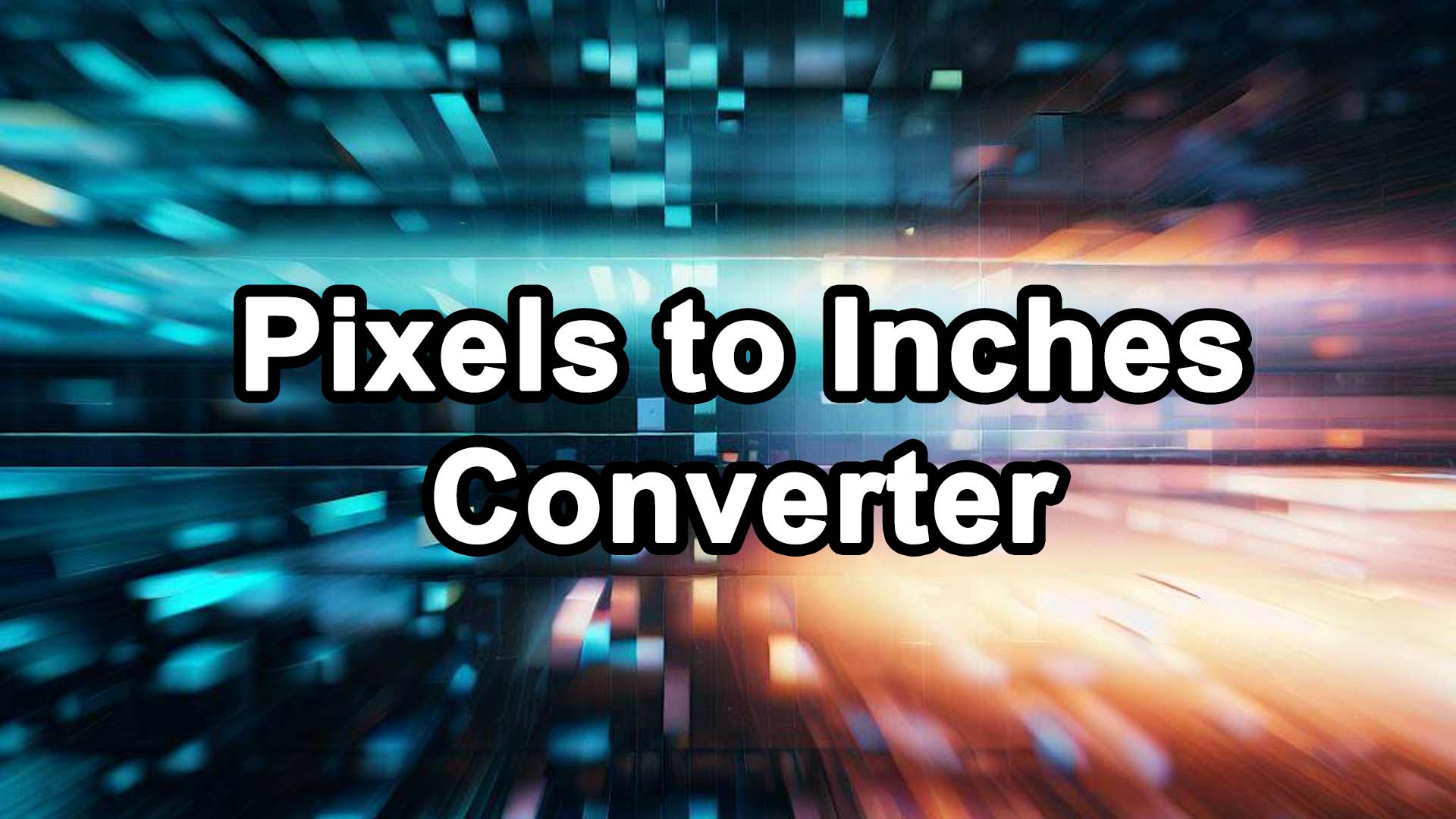 Pixels to Inches Converter