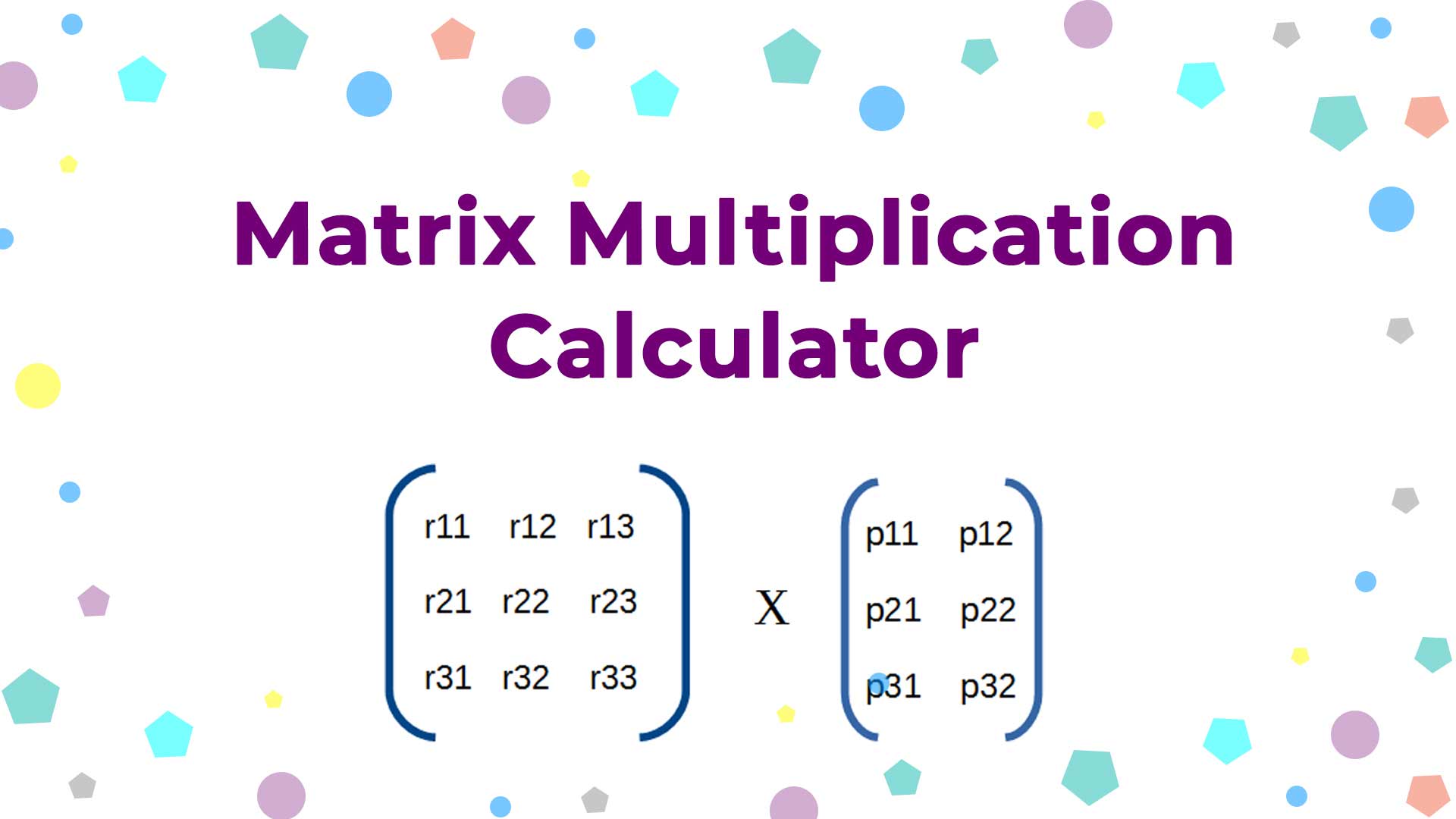 Matrix Multiplication Calculator -  Find the Products of Two Matrices