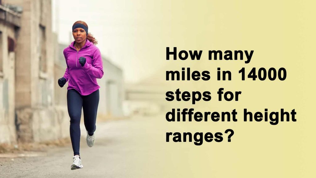 How many miles in 14000 steps for different height ranges?