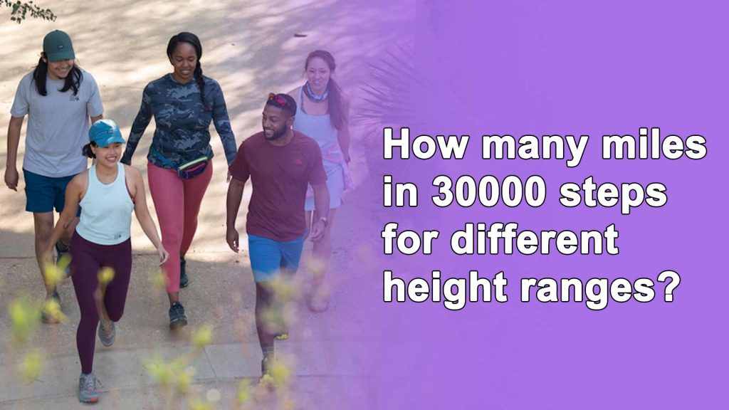 How many miles in 30000 steps for different height ranges?