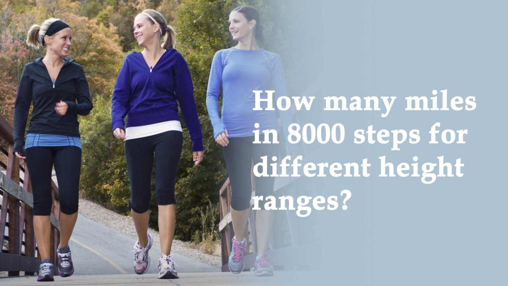 How many miles in 8000 steps for different height ranges?