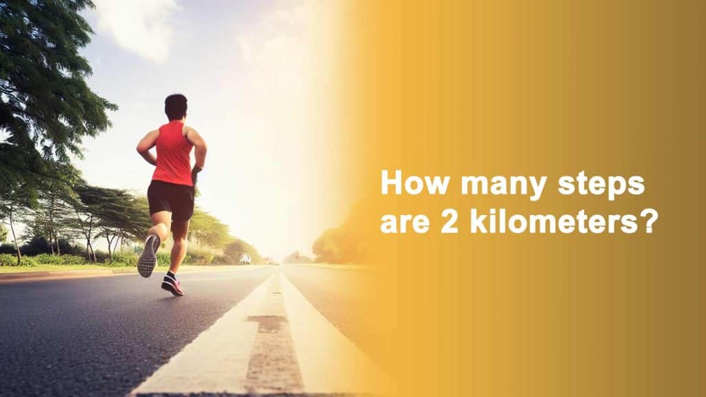 How many steps are 2 kilometers?