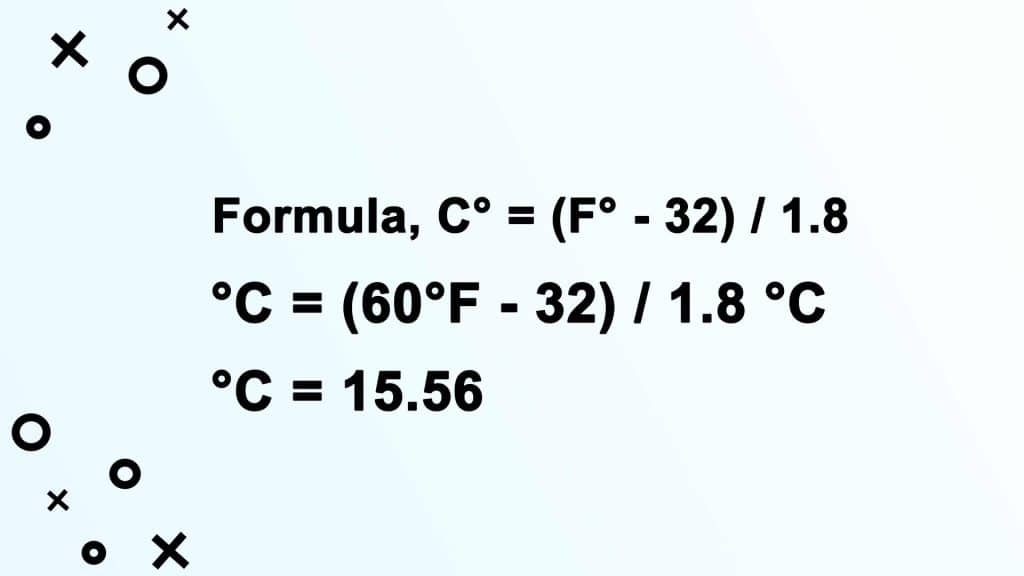 formula for converting 60 degrees Fahrenheit to Celsius